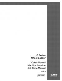 repair manual Case C Series Wheel Loader Cares Manual Machine Location Job Code Manual PDF