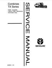 repair manual New Holland TX 36 - Complete, TX66, TX68 - Mechanical Information Only Service Manual PN: 40483610