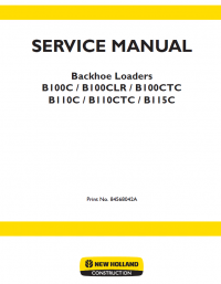 repair manual New Holland B100C/CLR/CTC, B110C/CTC, B115C Loaders Manual