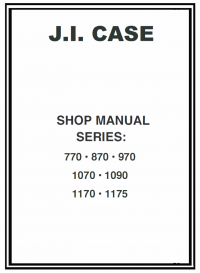 repair manual Case Tractors Series 770 870 970 1070 1090 1170 1175 Shop Manual PDF