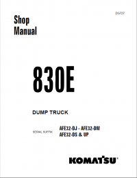 repair manual Komatsu Dump Truck 830E Set of Shop Manuals PDF