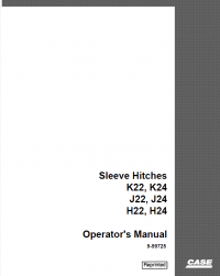 repair manual Case K22, K24, J22, J24, H22, H24 Sleeve Hitches Operator’s Manual